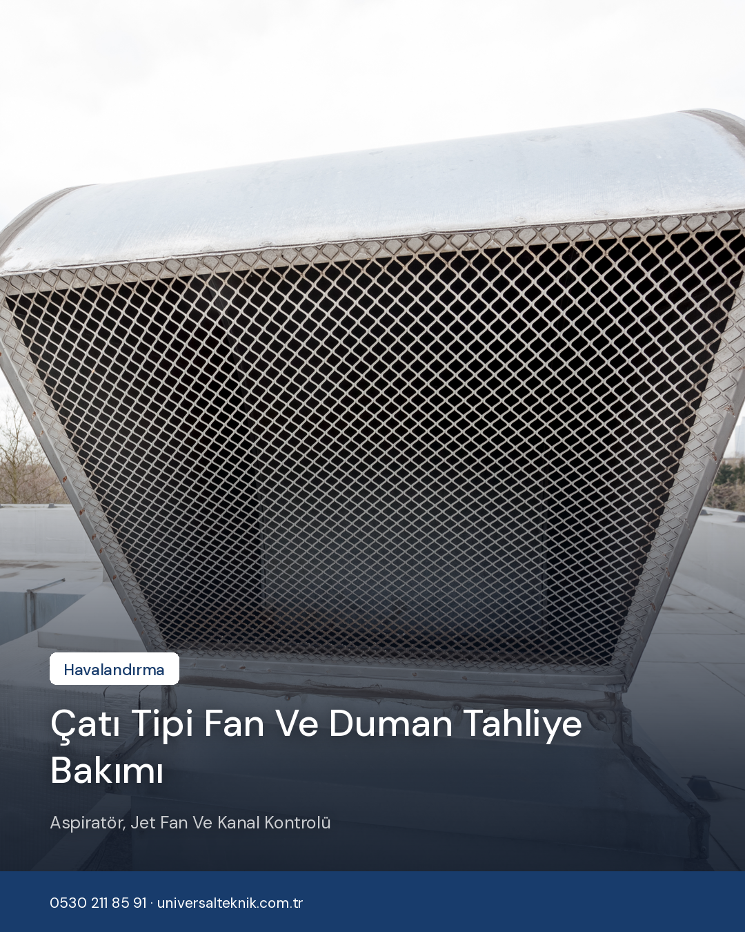 Çatı tipi fan ve duman tahliye bakımı — aspiratör, jet fan ve kanal kontrolü